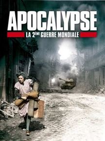 Apocalypse - La 2ème Guerre Mondiale saison 1 poster